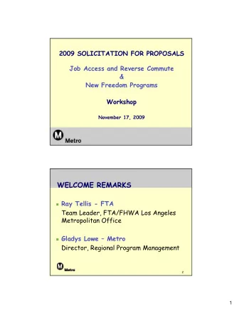 WELCOME REMARKS  Ray Tellis - FTA  Team Leader, FTA/FHWA Los Angeles  Metropolitan Office