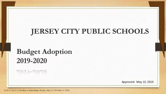 JERSEY CITY PUBLIC SCHOOLS  Budget Adoption  2019-2020  Approved:  May 13, 2019  N.J.S.A. 18A:22-32