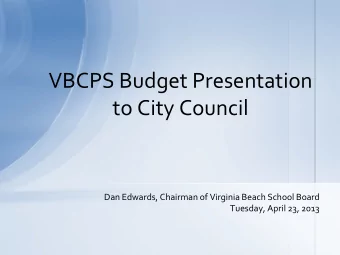 VBCPS Budget Presentation  to City Council  Dan Edwards, Chairman of Virginia Beach School Board