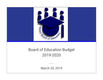 Board of Education Budget  2019-2020  March 20, 2019  Teach &amp; Learn  Our Mission  with