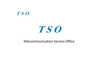 T S O  T S O  Telecommunication Service Office Telecommunication Service Office  What are What are