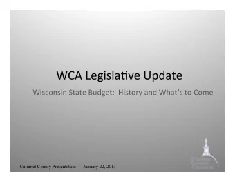 WCA  Legisla,ve  Update    Wisconsin  State  Budget:    History  and