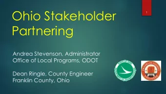Ohio Stakeholder  1  Partnering  Andrea Stevenson, Administrator  Office of Local Programs, ODOT
