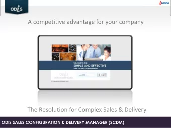 A competitive advantage for your company  The Resolution for Complex Sales &amp; Delivery  ODIS