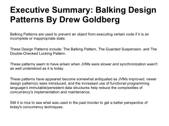 Executive Summary: Balking Design  Patterns By Drew Goldberg  Balking Patterns are used to prevent