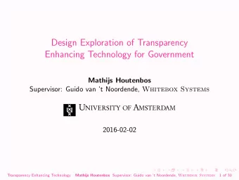 Design Exploration of Transparency  Enhancing Technology for Government  Mathijs Houtenbos