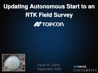Updating Autonomous Start to an  Updating Autonomous Start to an  RTK Field Survey  RTK Field