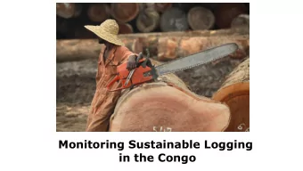 Monitoring Sustainable Logging  in the Congo  Client  Project Goal:  Create digital platforms to