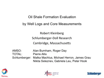 Oil Shale Formation Evaluation  by Well Logs and Core Measurements     Robert  Kleinberg