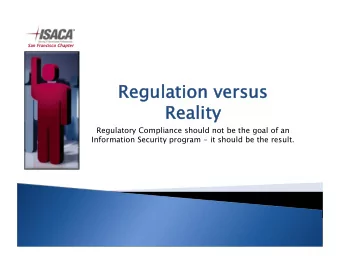 Regulation versus  Regulation versus  Reality  Reality  Regulatory Compliance should not be the