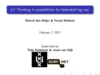 #7 Thinking in possibilities for federated log out.  Marcel den Reijer &amp; Fouad Makioui