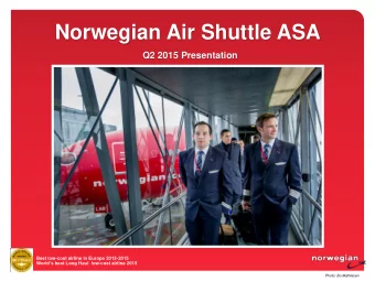 Norwegian Air Shuttle ASA  Q2 2015 Presentation  Best low-cost airline in Europe 2013-2015