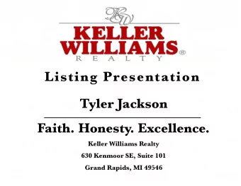 Listing Presentation Tyler Jackson Faith. Honesty. Excellence. Keller Williams Realty 630 Kenmoor