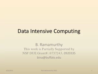 Data Intensive Computing  B. Ramamurthy  This work is Partially Supported by NSF DUE Grant#: