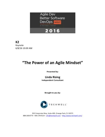 The Power of an Agile Mindset Presented by: Linda Rising Independent Consultant Brought to