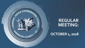 REGULAR  MEETING:  OCTOBER 1, 2018  Welcome and Call to Order  Data Update:  Justice Re-Investment