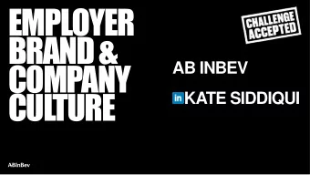 EMPLOYER  BRAND &amp;  COMPANY  AB INBEV  CULTURE  KATE SIDDIQUI  GREAT TO MEET YOU!  EUROPEAN