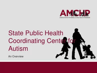 Autism  An Overview  Who is AMCHP?  The Association of Maternal &amp; Child Health Programs is a