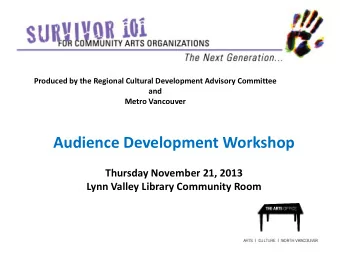 A  Produced by the Regional Cultural Development Advisory Committee  and  Metro Vancouver  Audience
