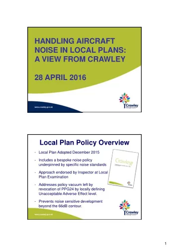 HANDLING AIRCRAFT  NOISE IN LOCAL PLANS:  A VIEW FROM CRAWLEY  28 APRIL 2016  www.crawley.gov.uk