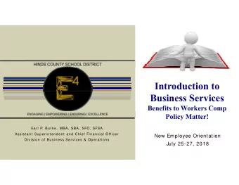 Introduction to  Business Services  Benefits to Workers Comp  Policy Matter!  Ear l P.  Bur k e,