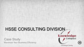 HSSE CONSULTING DIVISION  Case Study  Maximize Your Business Efficiency Case Study | (R&amp;D