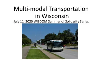 Multi-modal Transportation  in Wisconsin  July 11, 2020 WISDOM Summer of Solidarity Series  ESTHER