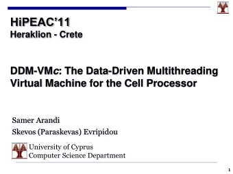 HiPEAC11  Heraklion - Crete DDM-VM c : The Data-Driven Multithreading  Virtual Machine for the