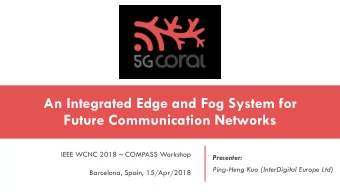 An Integrated Edge and Fog System for  Future Communication Networks IEEE WCNC 2018  COMPASS