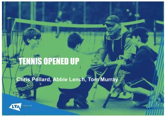 TENNIS OPENED UP  Chris Pollard, Abbie Lench, Tom Murray  AGENDA  Journey over the last 12