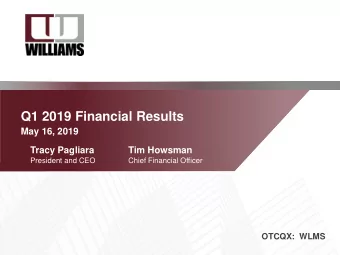 Q1 2019 Financial Results  May 16, 2019  Tracy Pagliara  Tim Howsman  President and CEO  Chief