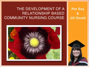 THE DEVELOPMENT OF A  &amp;  RELATIONSHIP BASED  Jill Gould  COMMUNITY NURSING COURSE  THE HEALTH