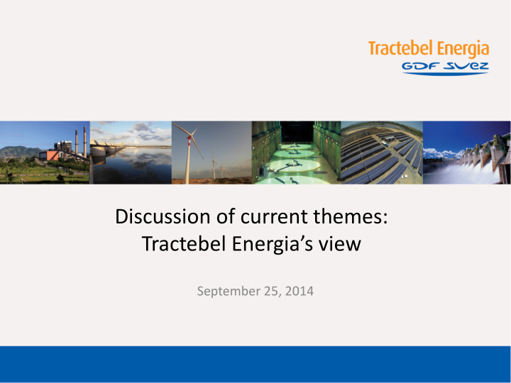 discussion of current themes tractebel energia s view