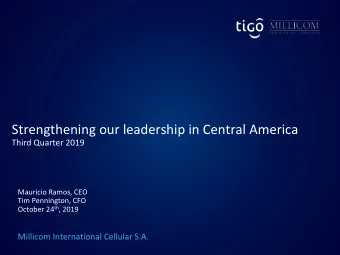 Strengthening our leadership in Central America  Third Quarter 2019  Mauricio Ramos, CEO  Tim