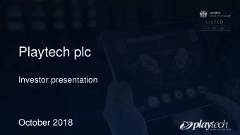 Playtech plc  Investor presentation  October 2018  DISCLAIMER NOT FOR DISTRIBUTION TO ANY U.S.