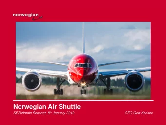 Norwegian Air Shuttle SEB Nordic Seminar, 8 th January 2019  CFO Geir Karlsen  Corporate strategy
