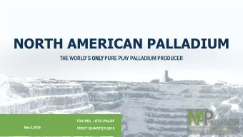 NORTH AMERICAN PALLADIUM THE WORLDS ONLY PURE PLAY PALLADIUM PRODUCER  TSX:PDL | OTC:PALDF  May