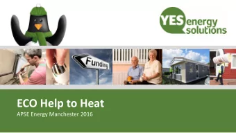 ECO Help to Heat  APSE Energy Manchester 2016  ECO - looking back  Launched in 2013, the Energy