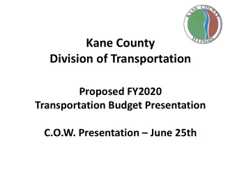 Kane County  Division of Transportation  Proposed FY2020  Transportation Budget Presentation
