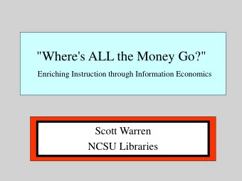 &quot;Where's ALL the Money Go?&quot;  Enriching Instruction through Information Economics  Scott
