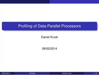 Profiling of Data-Parallel Processors  Daniel Kruck  09/02/2014  09/02/2014  Profiling  Daniel