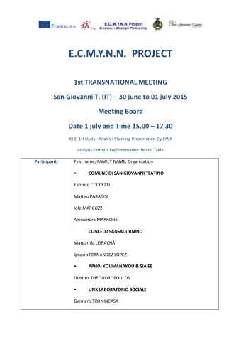 E.C.M.Y.N.N.  PROJECT  1st TRANSNATIONAL MEETING San Giovanni T. (IT)  30 june to 01 july 2015