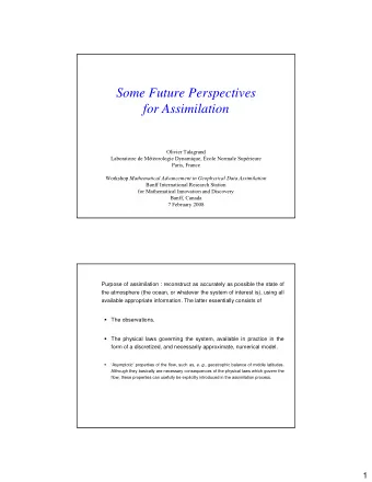 Some Future Perspectives  for Assimilation  Olivier Talagrand  Laboratoire de Mtorologie