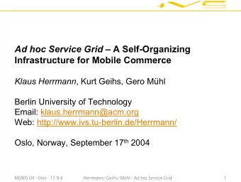 Ad hoc Service Grid  A Self-Organizing  Infrastructure for Mobile Commerce Klaus Herrmann , Kurt