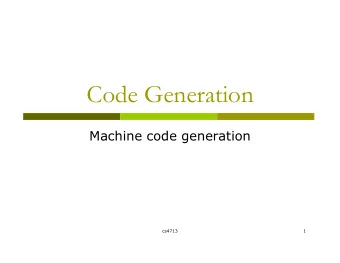 Code Generation  Machine code generation  cs4713  1  Machine code generation  machine  Intermediate