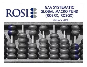 GAA SYSTEMATIC  GLOBAL MACRO FUND  (RQSRX, RQSGX)  February 2020  1  Not to be distributed outside
