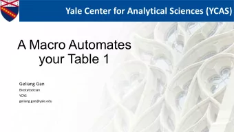A Macro Automates  your Table 1  Geliang Gan  Biostatistician  YCAS  geliang.gan@yale.edu  Contents