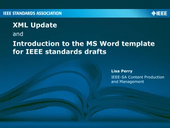 for IEEE standards drafts  Lisa Perry  IEEE-SA Content Production  and Management  Topics  XML