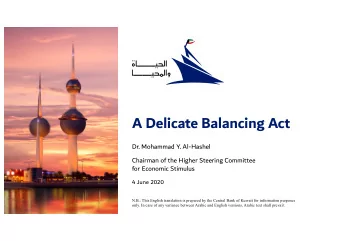 A Delicate Balancing Act  Dr. Mohammad Y. Al-Hashel  Chairman of the Higher Steering Committee  for