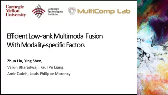 Ef  EfficientLo  Low-ra  rank Multimodal Fusion  Wi  With  h Moda  dality-sp  specifi  fic Factors
